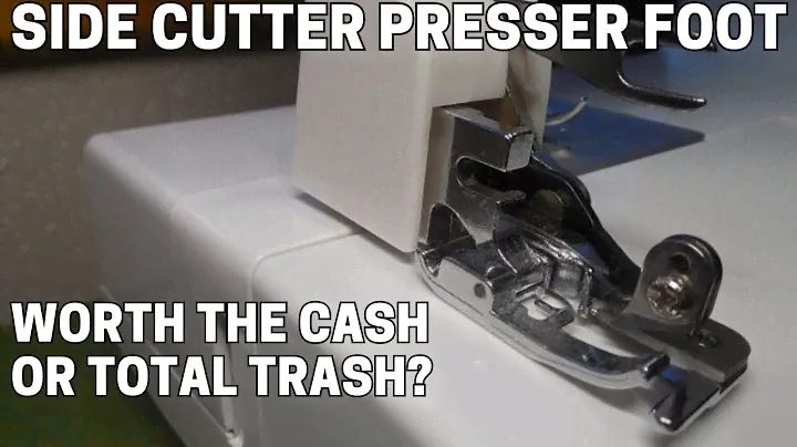Side Cutter Presser Foot: Can It Turn Your Sewing Machine into an Overlocker/Serger