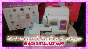 ¡Unboxing especial! MI PRIMERA MÁQUINA DE COSER: SINGER STARLET 6699