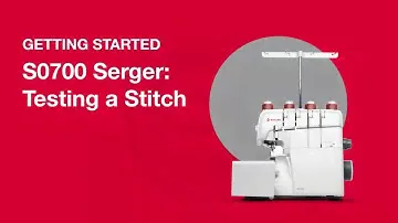 Getting Started S0700 Serger: Testing a Stitch